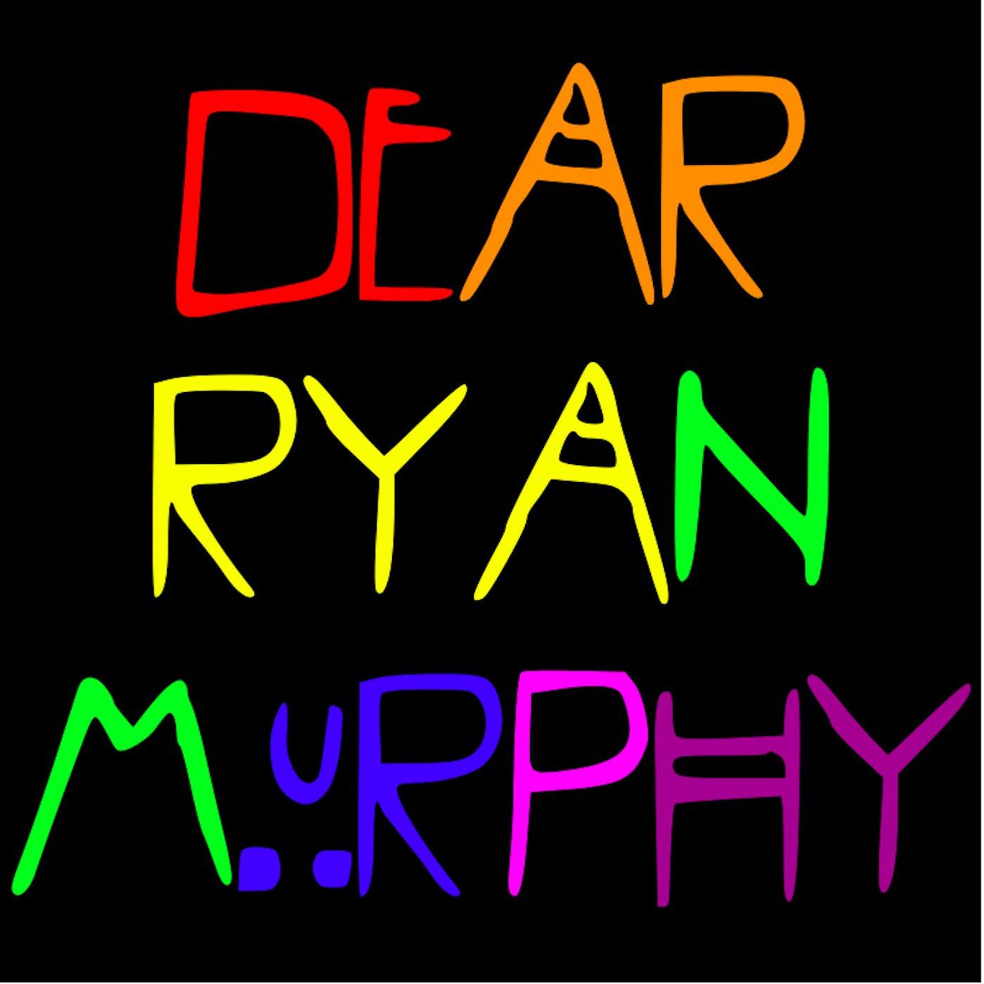 Dear Ryan Murphy