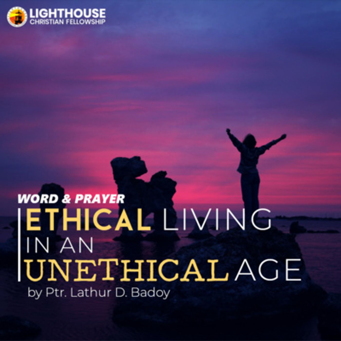 Ethical Living in an Unethical Age by Ps Lathur Badoy