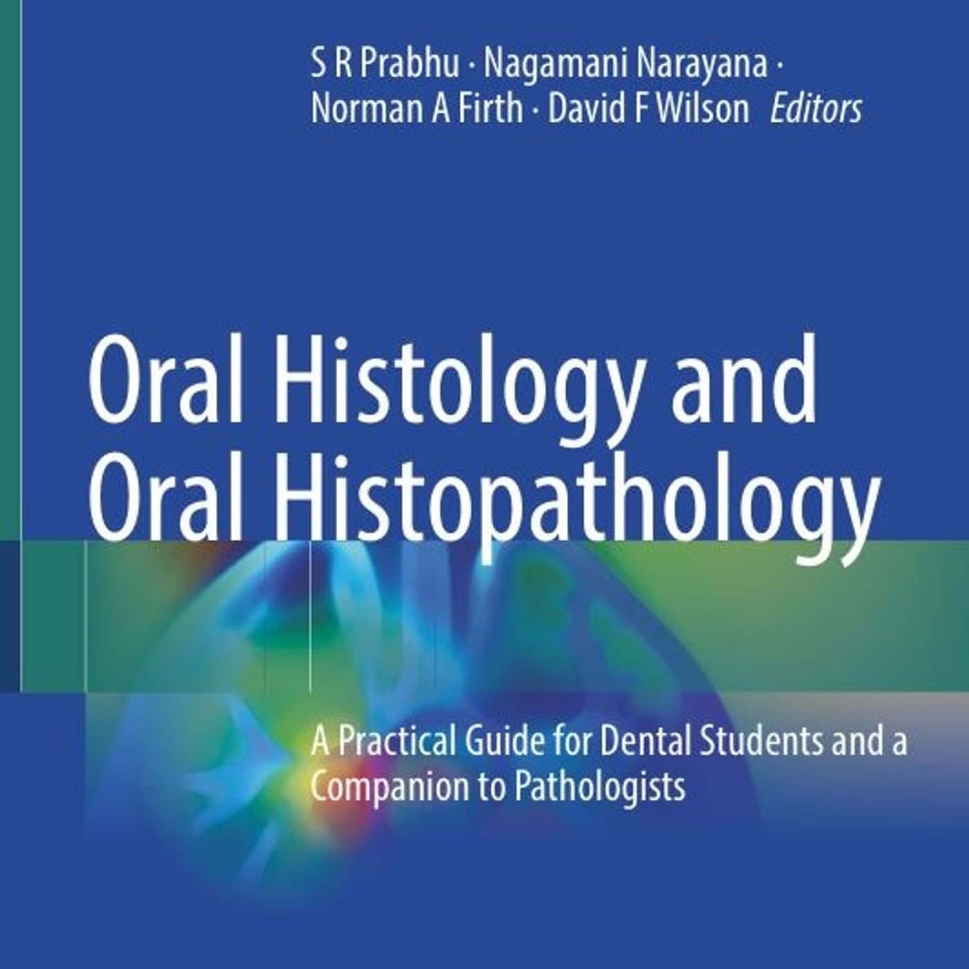 Oral Histology and Oral Histopathology: A Practical Guide for Dental Students and a Companion to Pathologists
