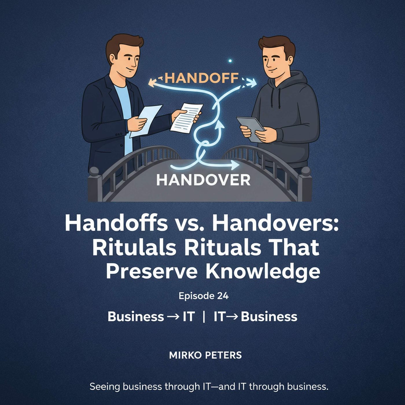 Handoffs vs. Handovers: Rituals That Preserve Knowledge Between Business and IT episode artwork