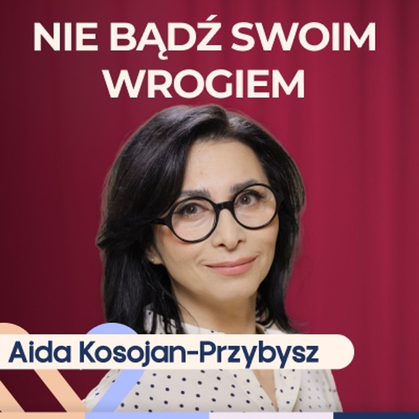 Aida Kosojan-Przybysz - Jak być życzliwym dla siebie? Well Be Stories episode artwork