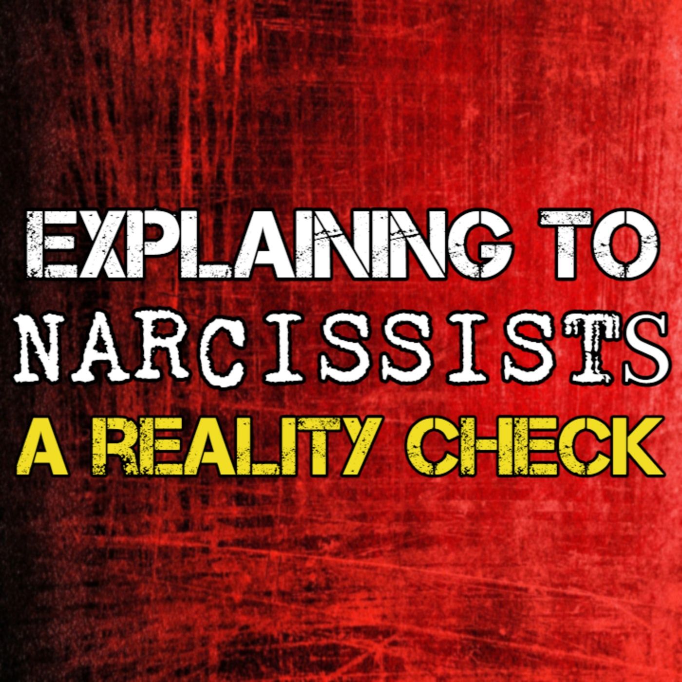 Episode 183: Explaining To Narcissists: A Reality Check episode artwork
