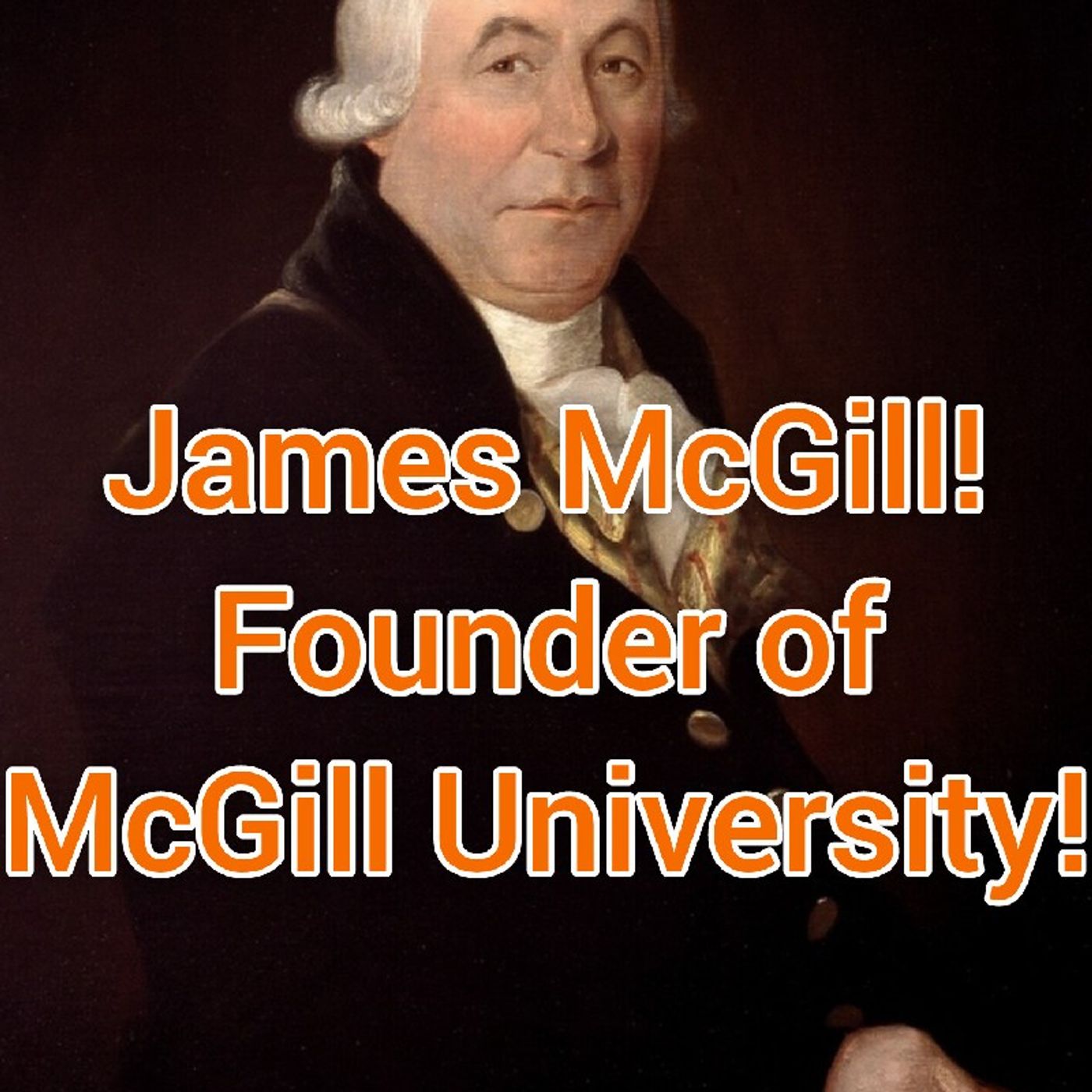James McGill! McGill University is named after him! episode artwork