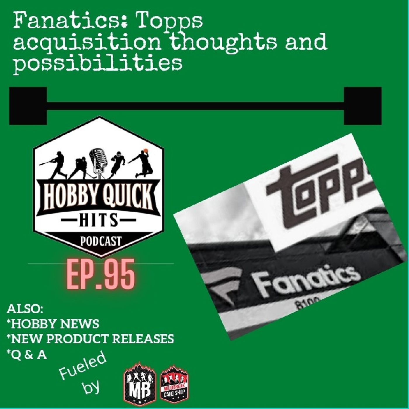 Hobby Quick Hits Ep.95 Fanatics acquires Topps: The Fallout & Possibilities