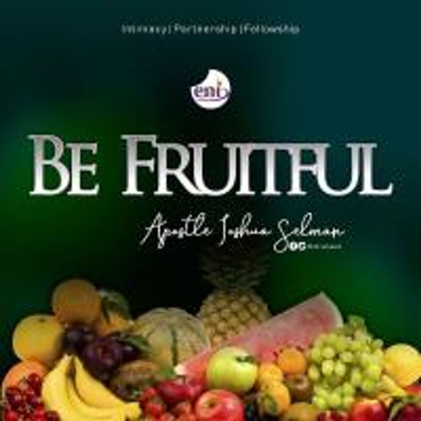 Be Fruitful with Apostle Joshua Selman Koinonia