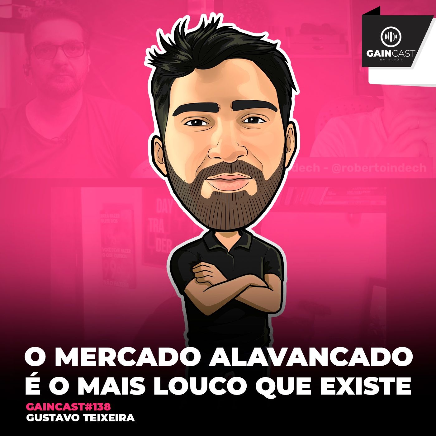 GainCast#138 - O mercado alavancado é o mais louco que existe