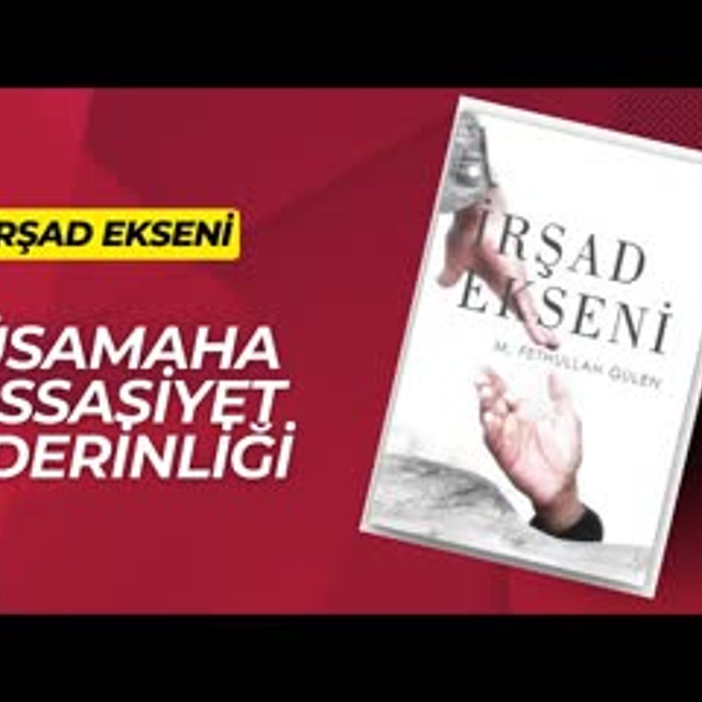 25.Müsamaha,Hassasiyet,İç Derinliği-İrşad Ekseni Sesli Kitap Fethullah Gülen episode artwork