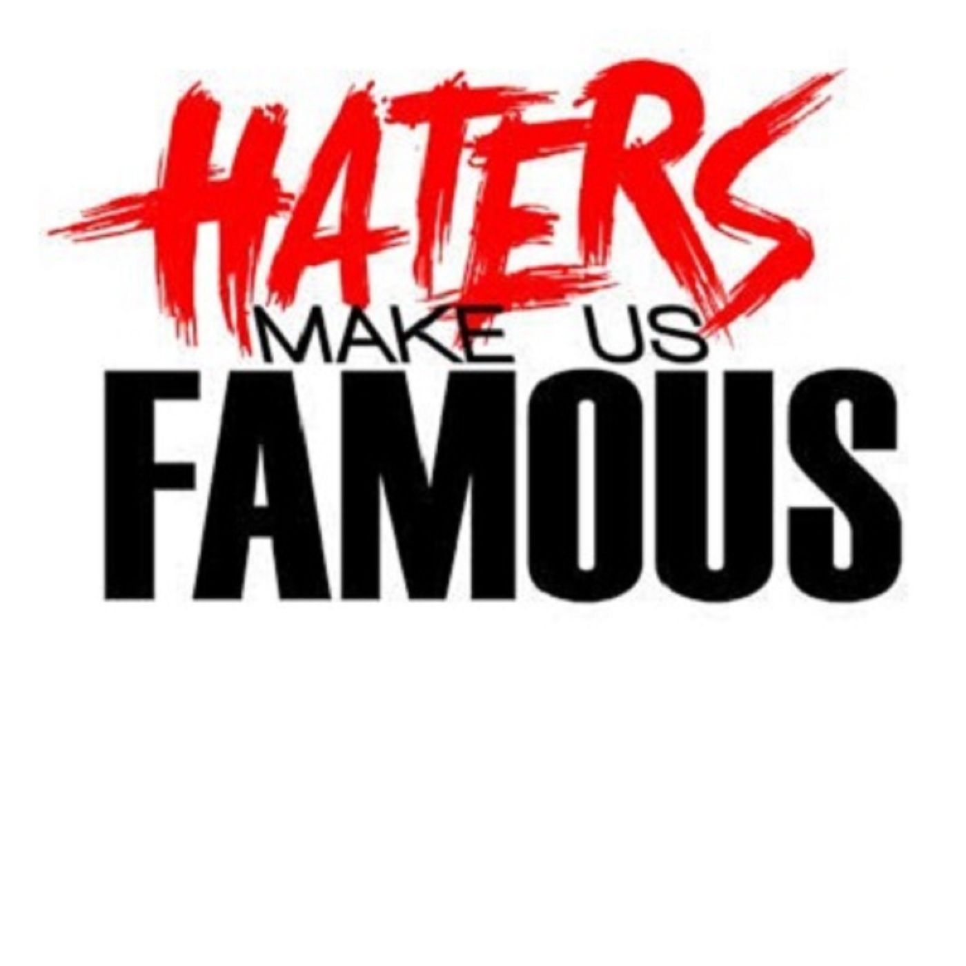 Haters Make Us Famous Podcast