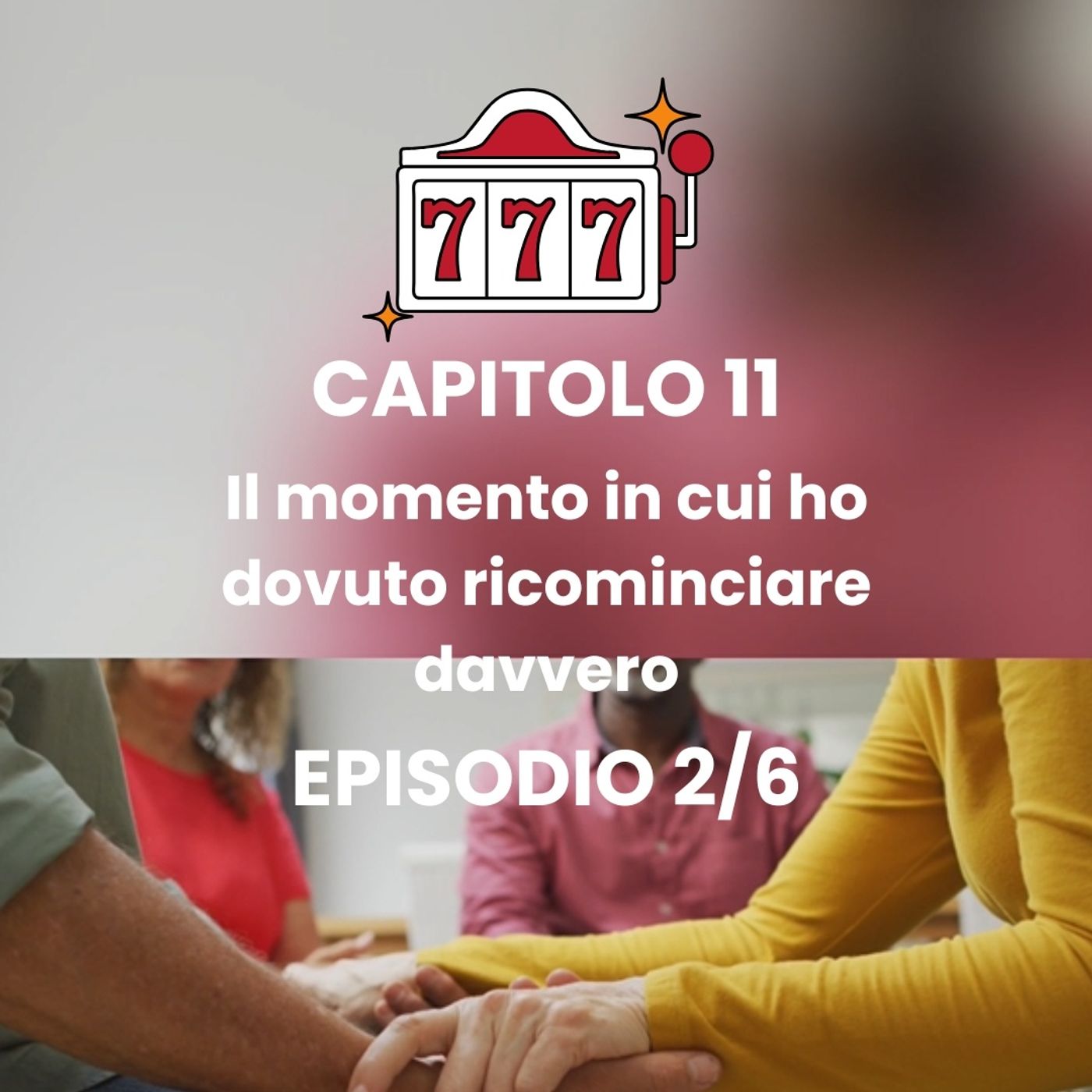CAPITOLO 11 - Episodio 2 - Comunità terapeutica: il mio nuovo inizio episode artwork