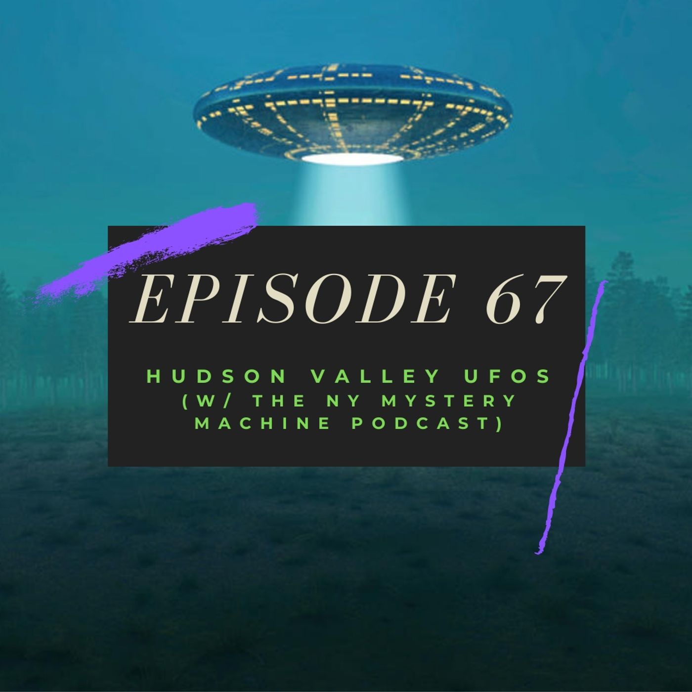 Ep. 67: Hudson Valley UFOs (w/ the NY Mystery Machine podcast) Image