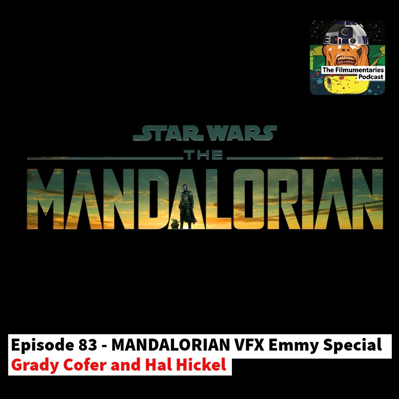 83 - Mandalorian VFX Emmy Special - Grady Cofer and Hal Hickel