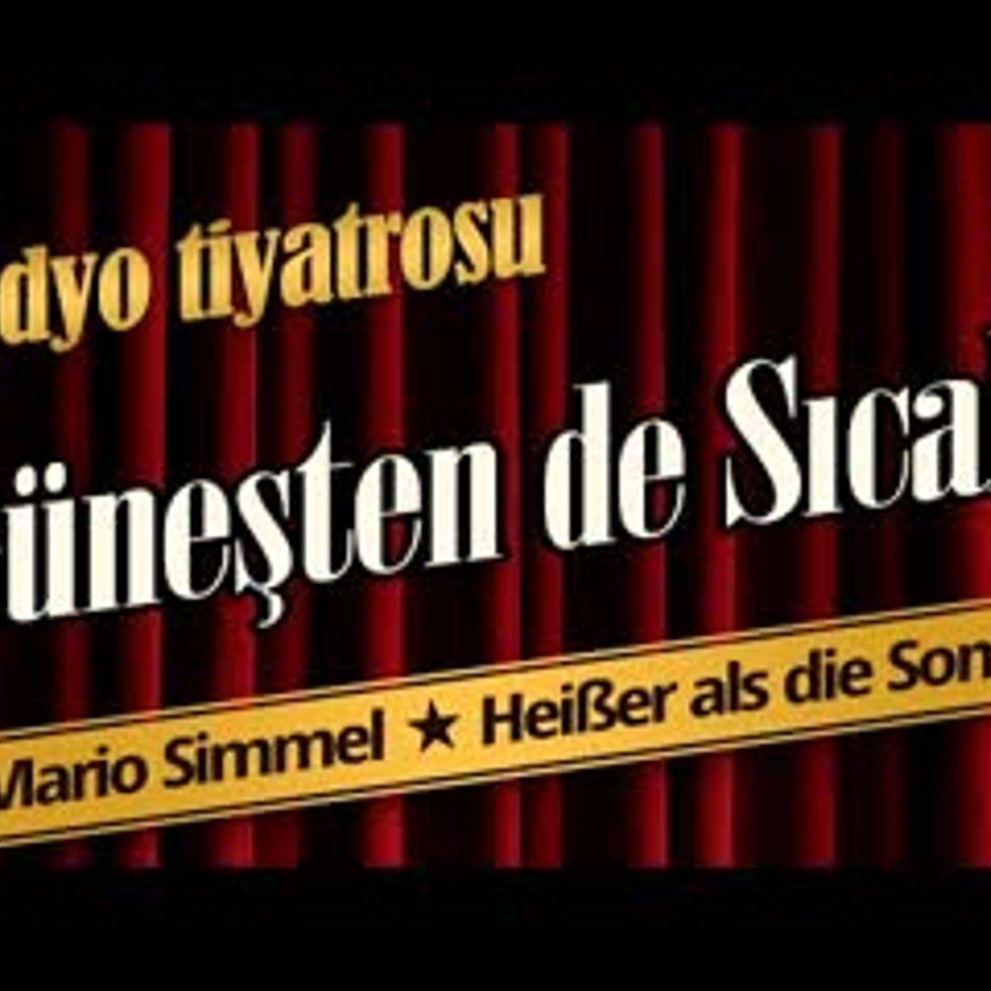 Güneşten de Sıcak - Radyo Tiyatrosu Dinle