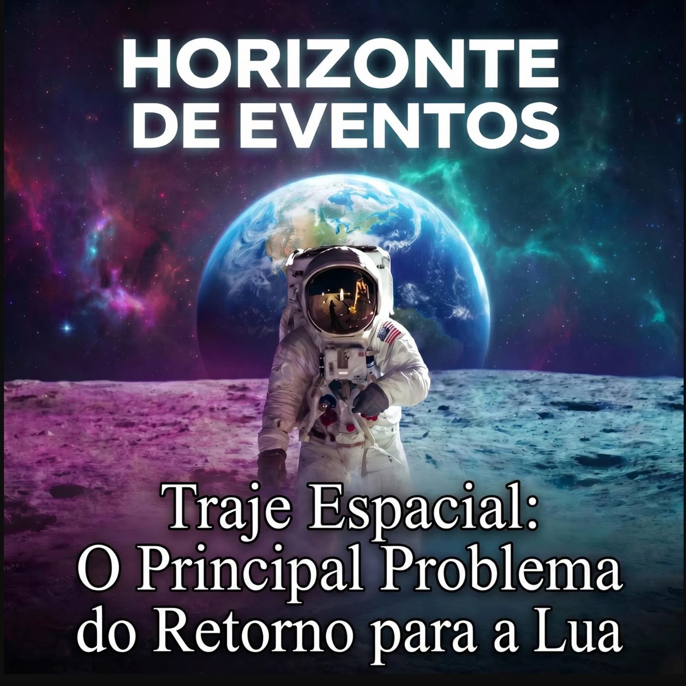Horizonte de Eventos - Episódio 92 - Traje Espacial: O Principal Problema do Retorno Para a Lua episode artwork