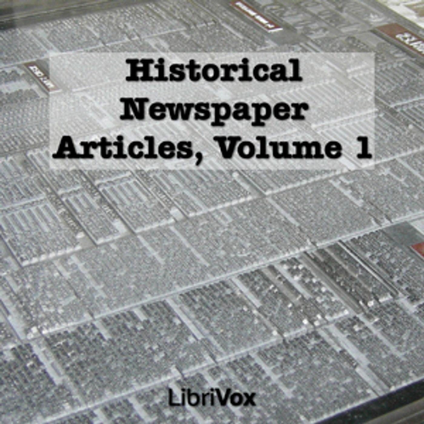 Historical Newspaper Articles, Volume 1 by Various