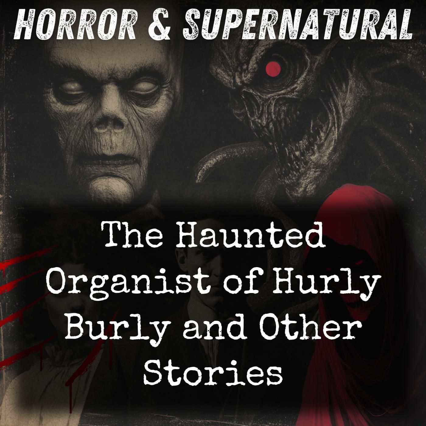 The Haunted Organist of Hurly Burly and Other Stories podcast artwork