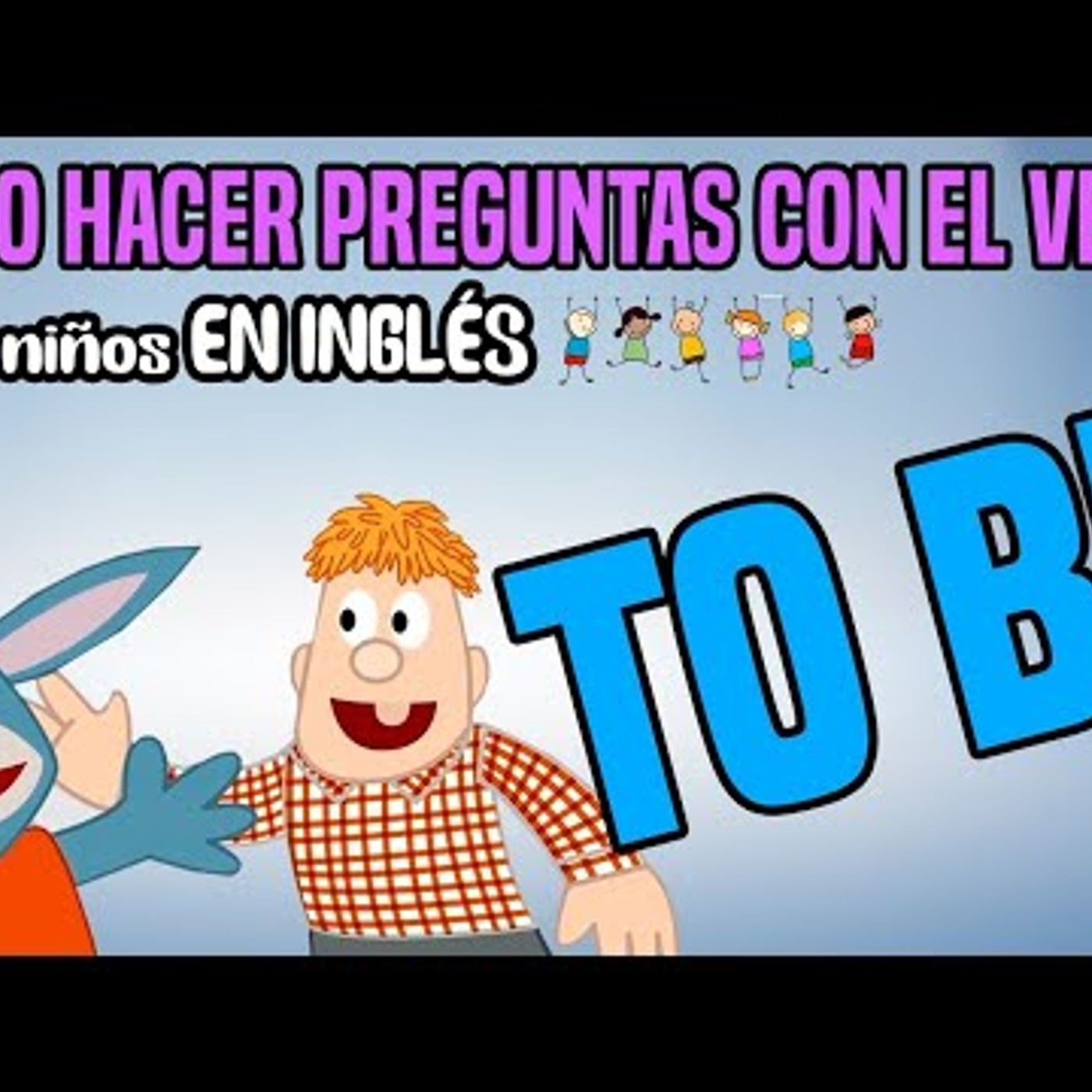036. Cómo hacer preguntas con el VERBO TO BE para niños