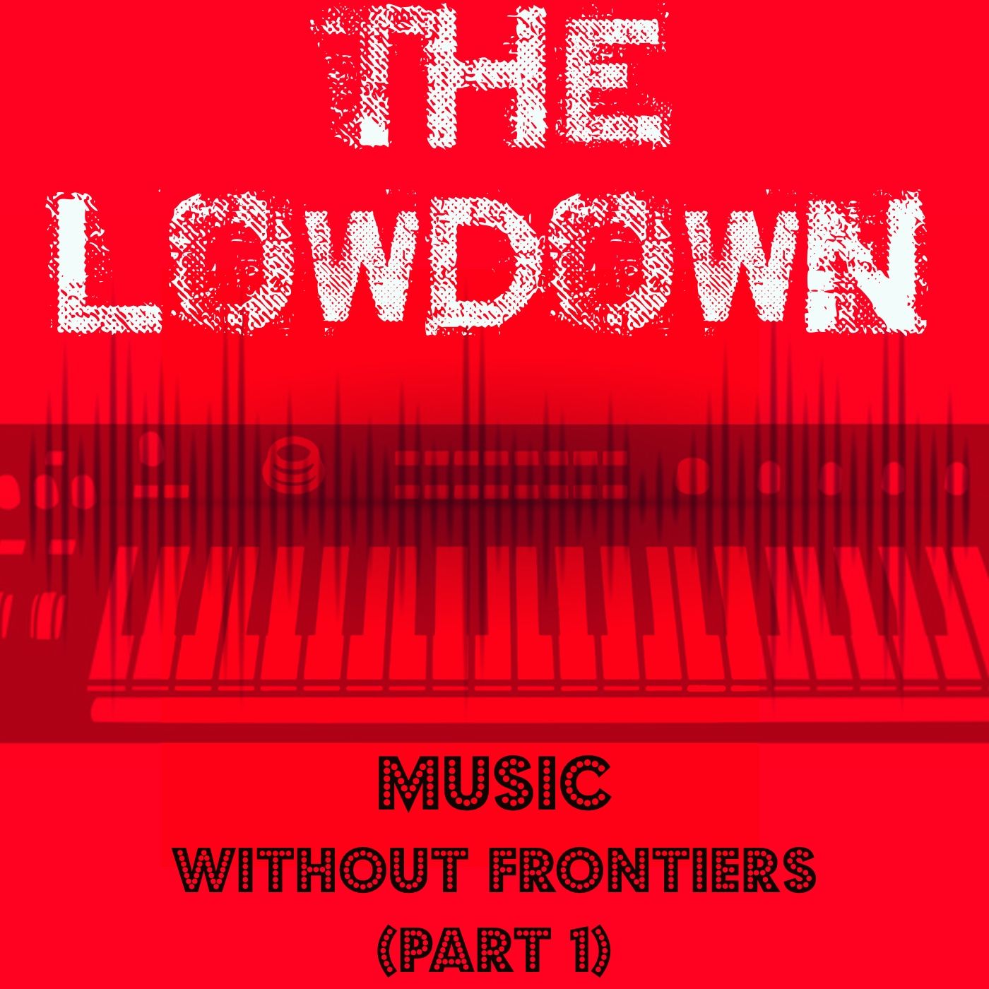 The Lowdown Music Podcast: Music Without Frontiers