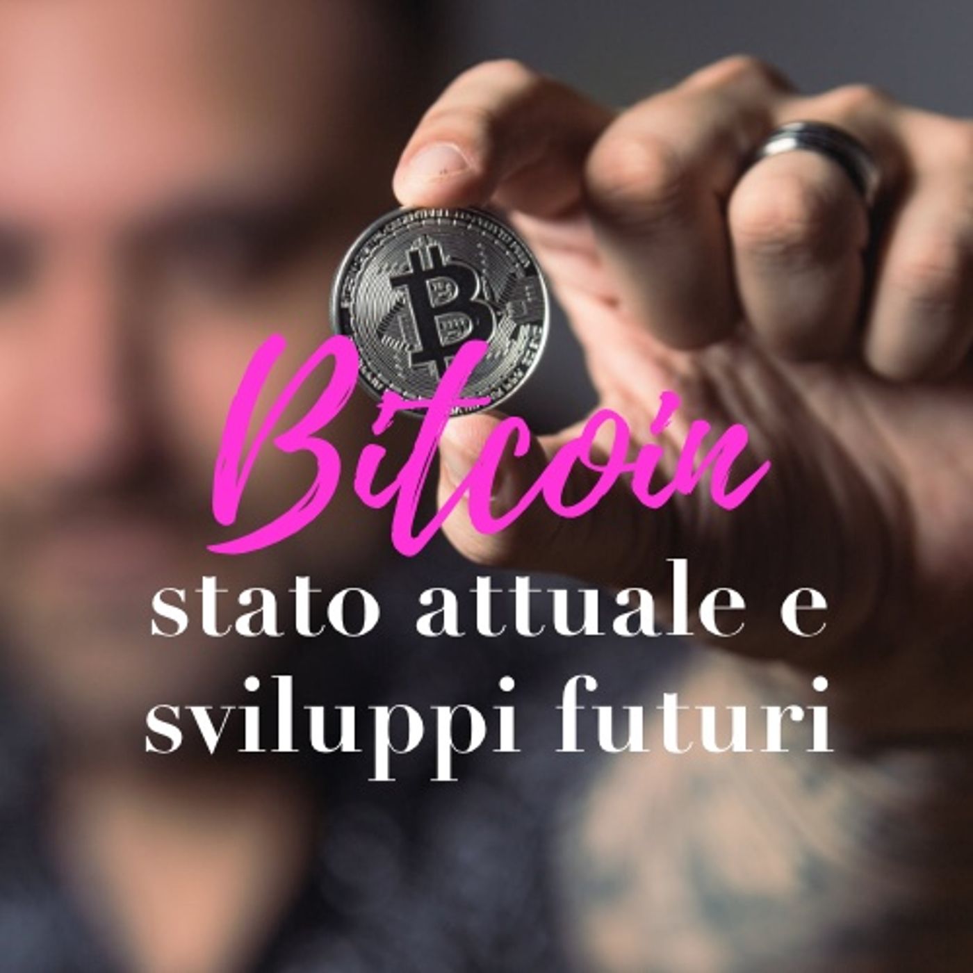 Bitcoin: stato attuale e sviluppi futuri episode artwork