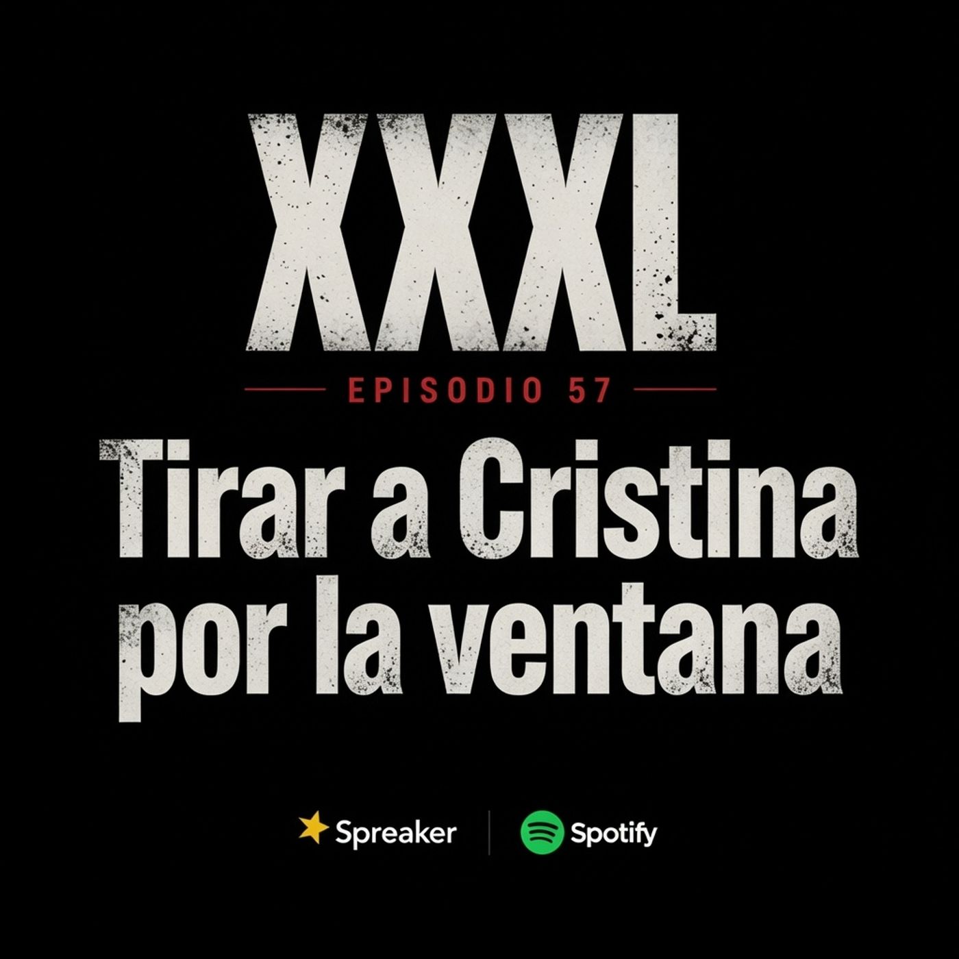 XXXL EP. 57 - TIRAR A CRISTINA POR LA VENTANA episode artwork