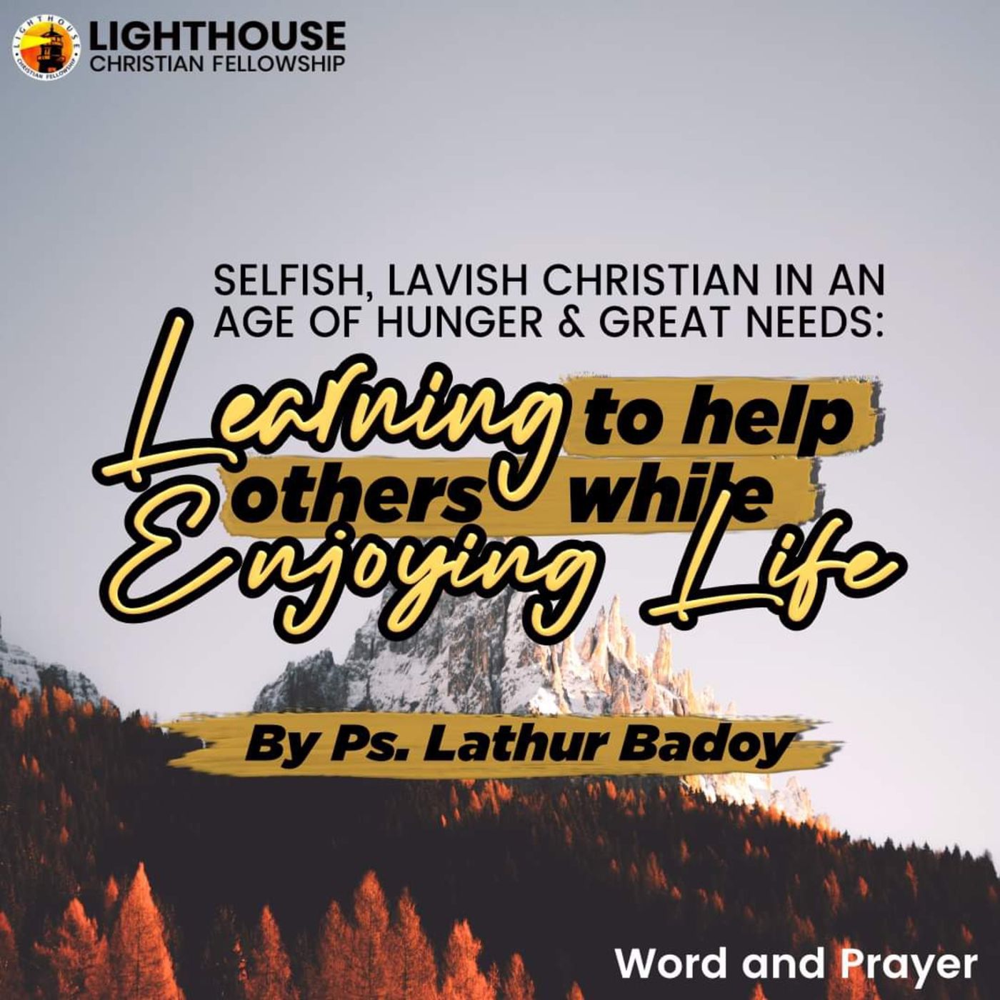 SELFISH, LAVISH CHRISTIANS IN AN AGE OF HUNGER & GREAT NEEDS: Learning to Help Others While Enjoying Life by Ps Lathur Badoy