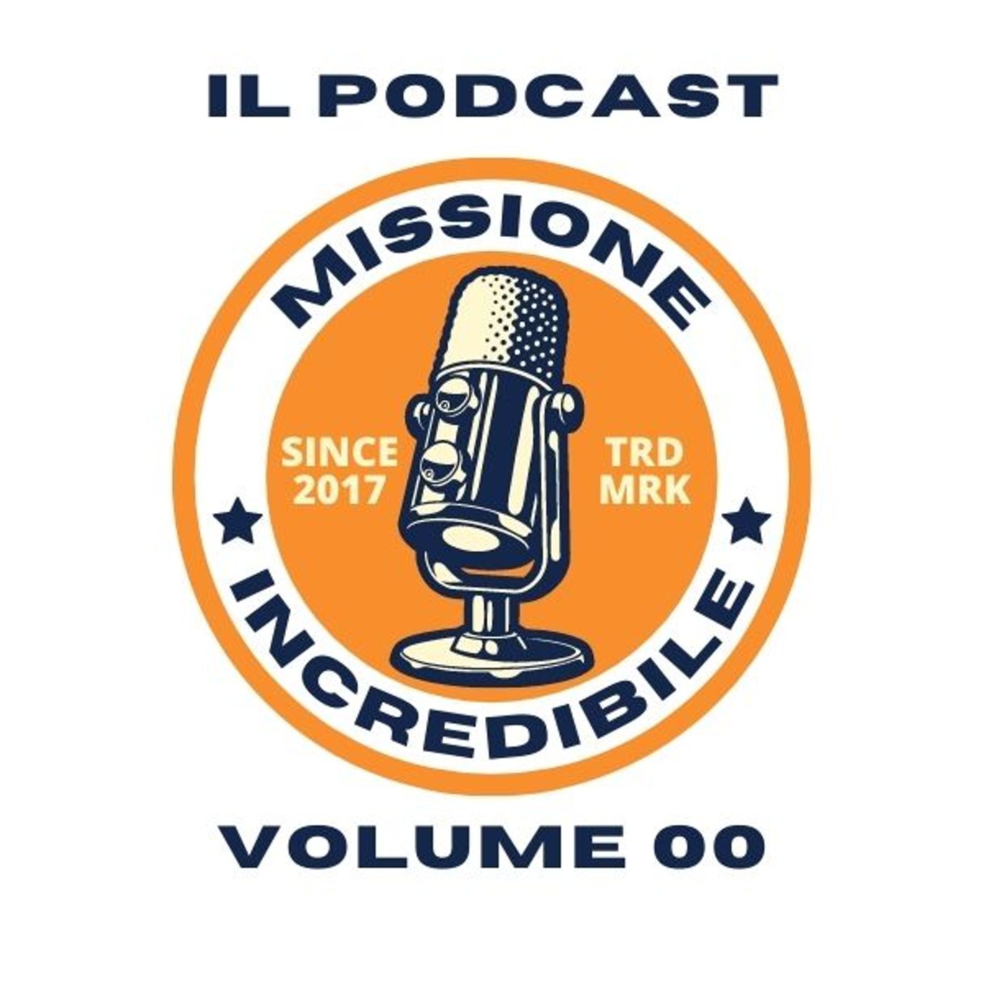 Missione Incredibile, il Podcast, Volume 00