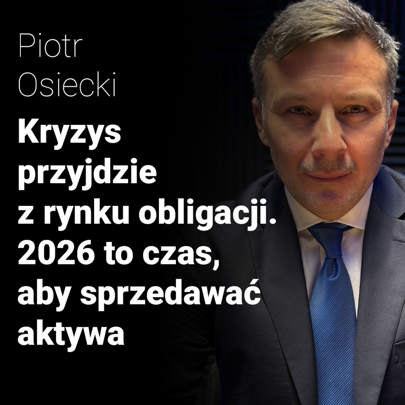 Kryzys przyjdzie z rynku obligacji. 2026 rok to czas, aby sprzedawać aktywa - Piotr Osiecki | Procent Składany Kryzys przyjdzie z rynku obligacji. 2026 rok to czas, aby sprzedawać aktywa - Piotr Osiecki | Procent Składany