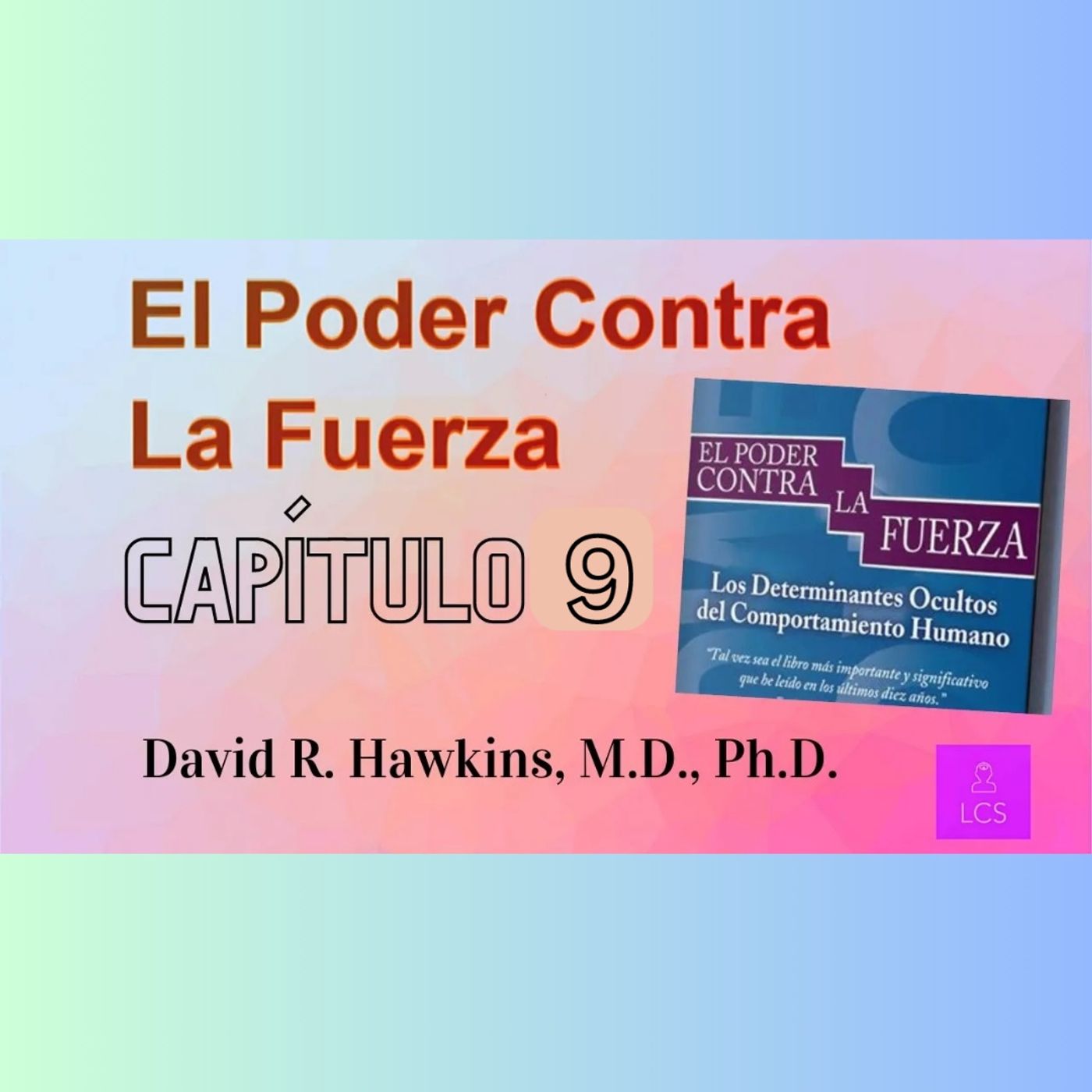 El Poder VS La Fuerza de David R. Hawkins (Capítulo 9°) Patrones de poder en las actitudes humanas