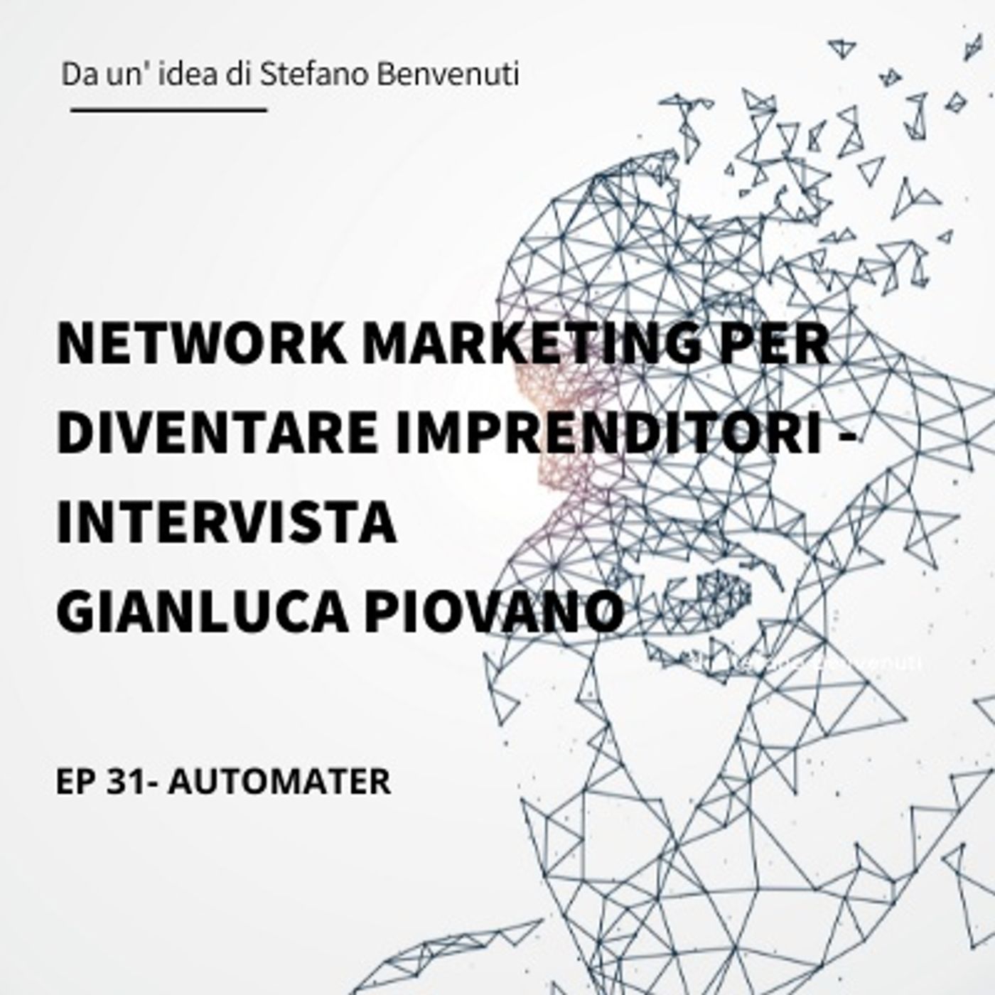 31 - Network Marketing per diventare imprenditori - Intervista Gianluca Piovano