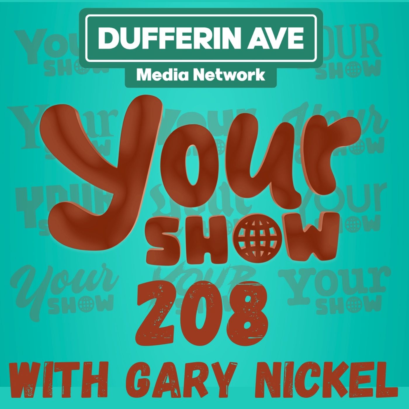 Your Show with Gary Nickel - Ep 208 - Dufferin Ave Media Network episode artwork