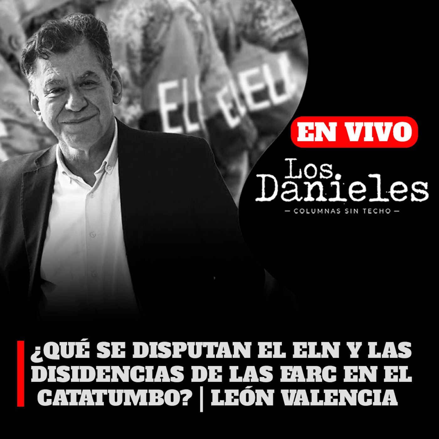 ¿QUÉ SE DISPUTAN EL ELN Y LAS DISIDENCIAS DE LAS FARC EN EL CATATUMBO? CON LEÓN VALENCIA