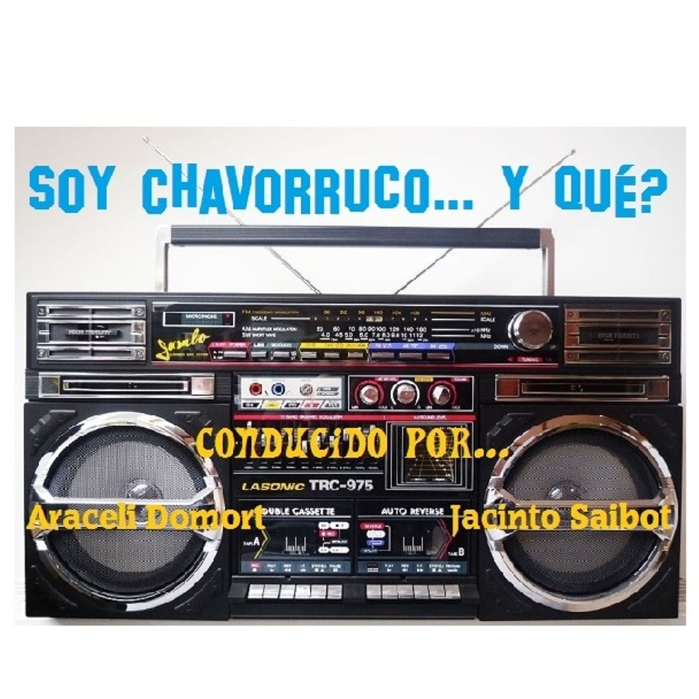 Soy Chavorruco... ¿Y qué?