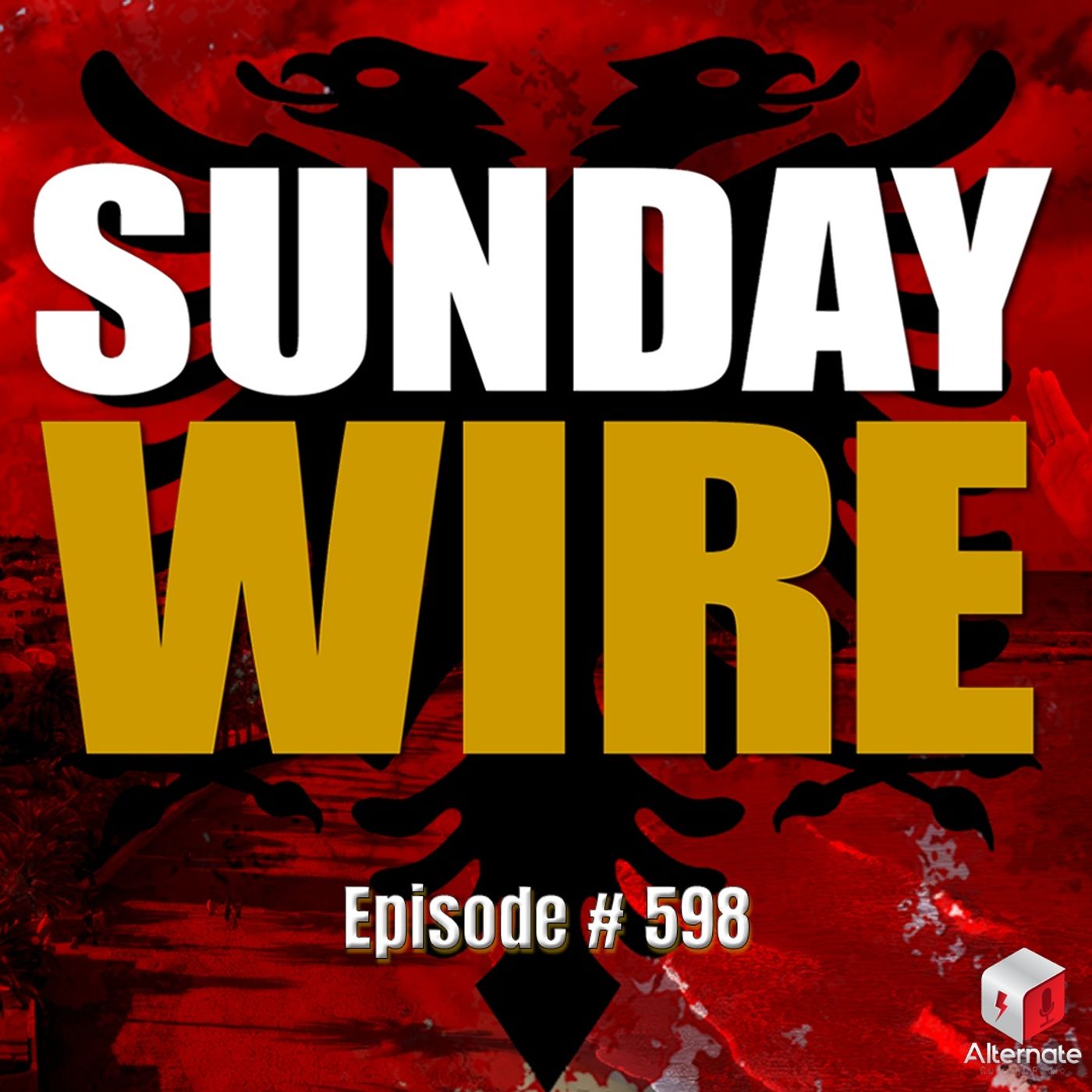 SUNDAY WIRE EP 598 - The Epstein Class Head for Albania episode artwork