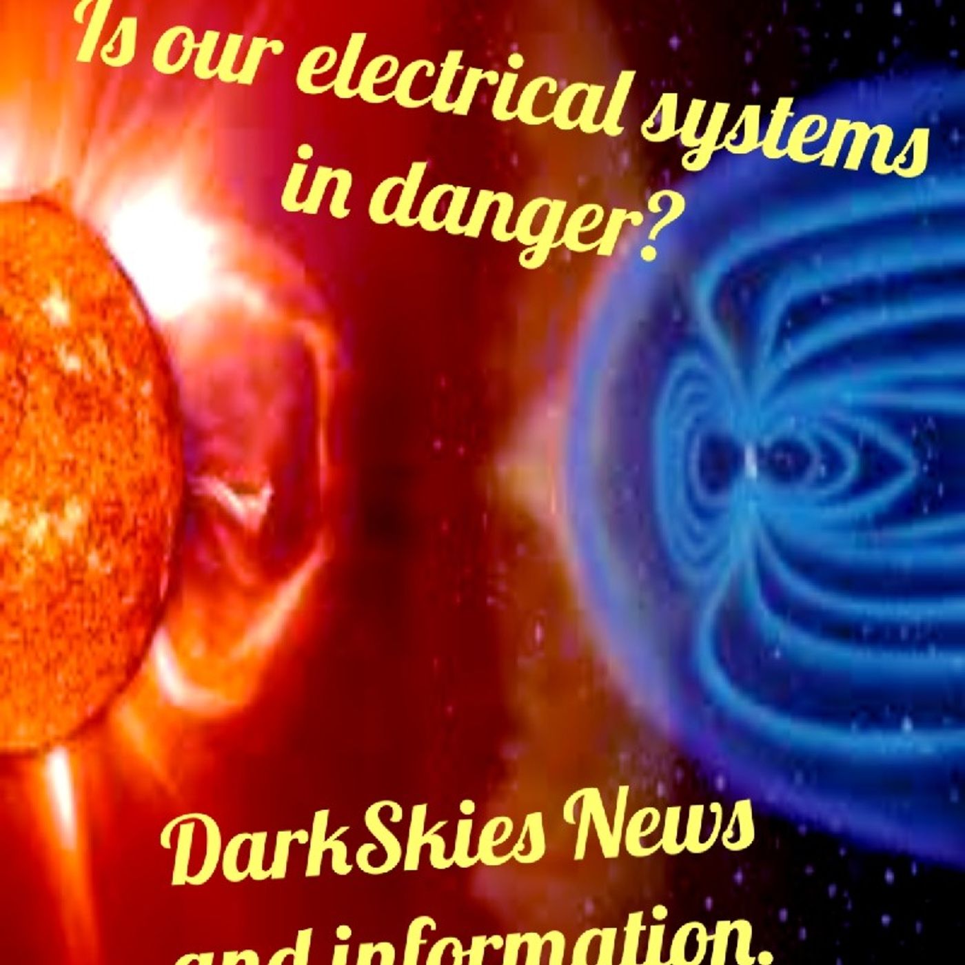Is Our Electrical Systems in Danger? Episode 84 - Dark Skies News And information episode artwork