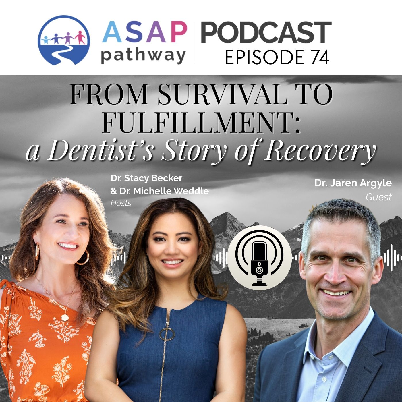Ep. 74, From Survival to Fulfillment: A Dentist’s Story of Recovery, Dr. Jaren Argyle