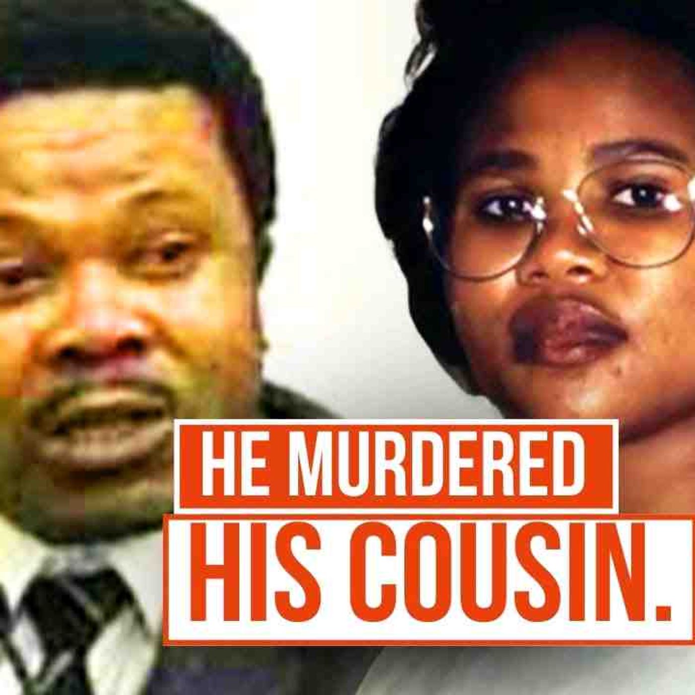 He Murdered his Cousin - and Hid her Body in the Most Sickening Way(MP3_160K) episode artwork