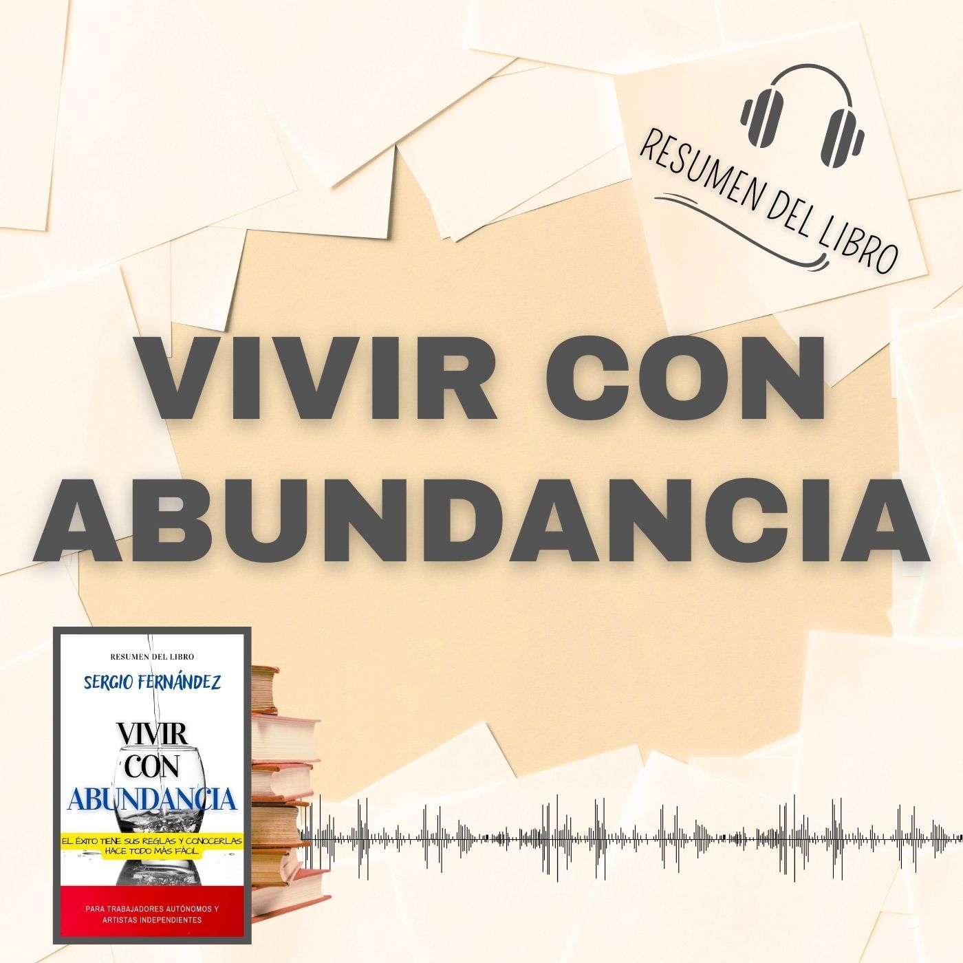 VIVIR CON ABUNDANCIA 📗 Resumen del Libro - Ideas Clave de SERGIO FERNÁNDEZ (Baja tu PDF📥)
