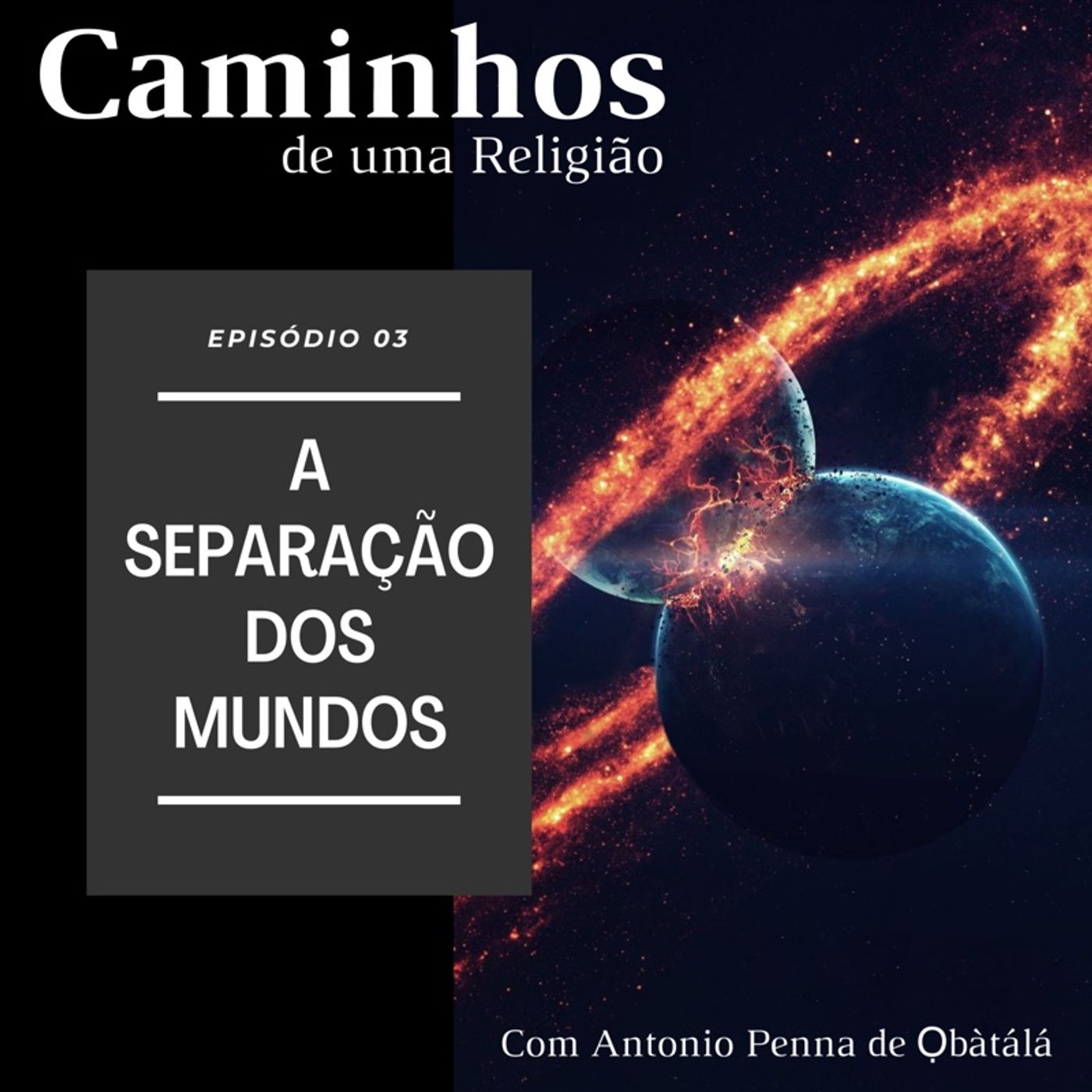T01_Ep 03 - A Separação dos Mundos