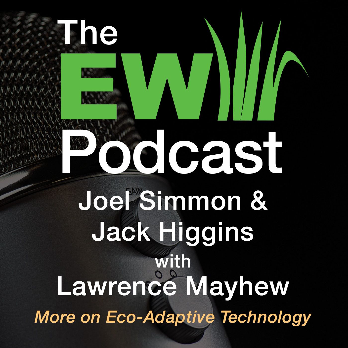 EW Podcast - Joel Simmons  & Jack Higgins with Lawrence Mayhew - More on Eco-Adaptive Technology