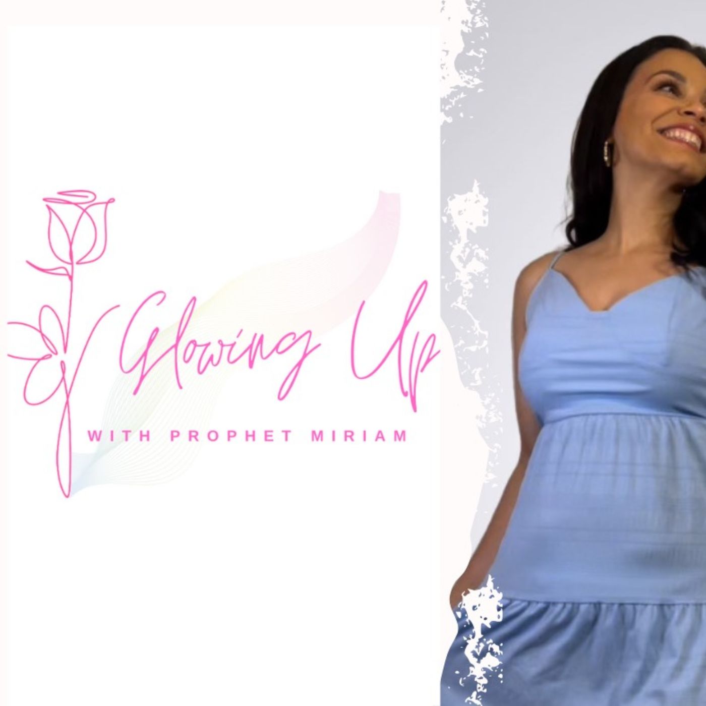 “Glowing Up” - With Prophet Miriam