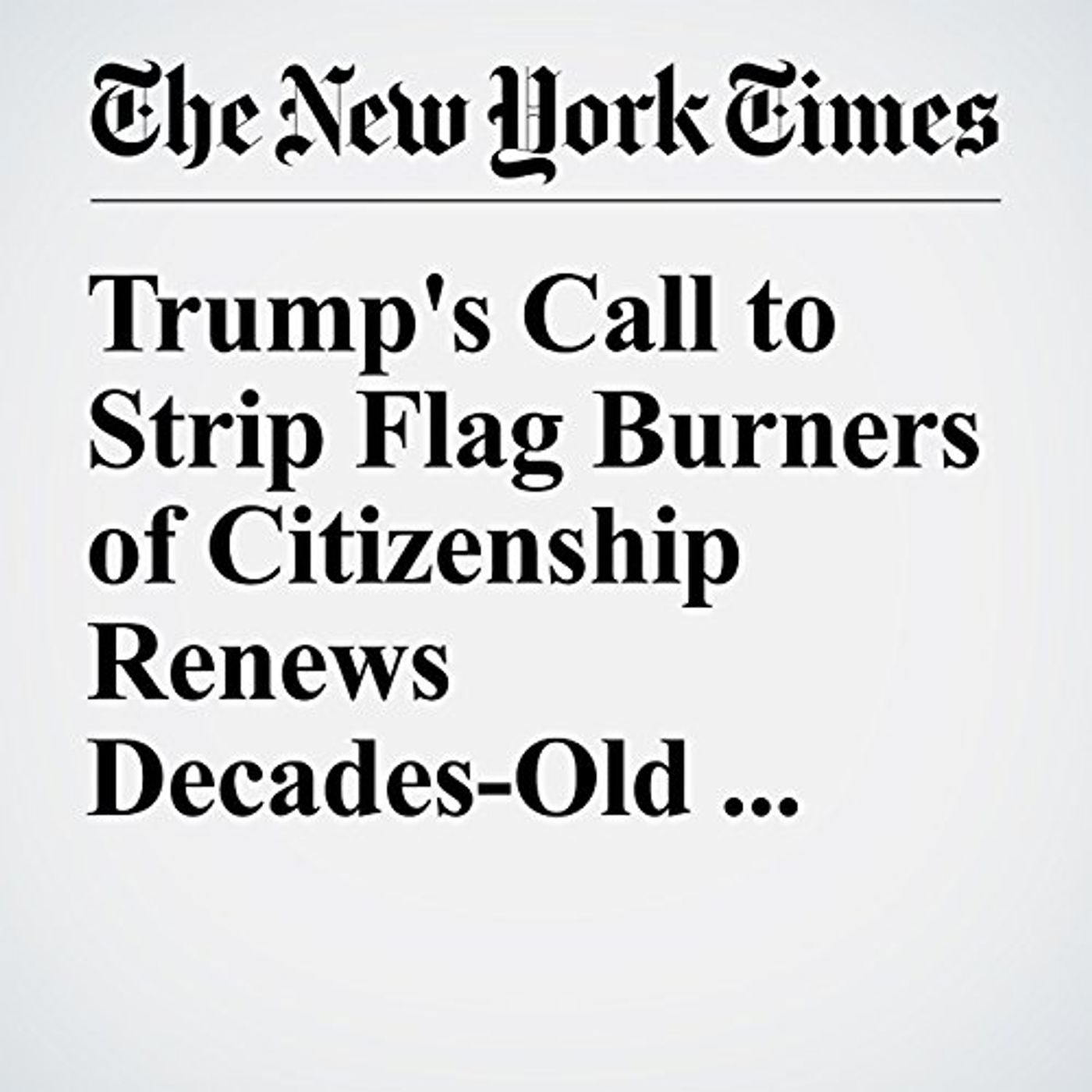 Trump's Call to Strip Flag Burners of Citizenship Renews Decades-Old Debate Audiobook episode artwork