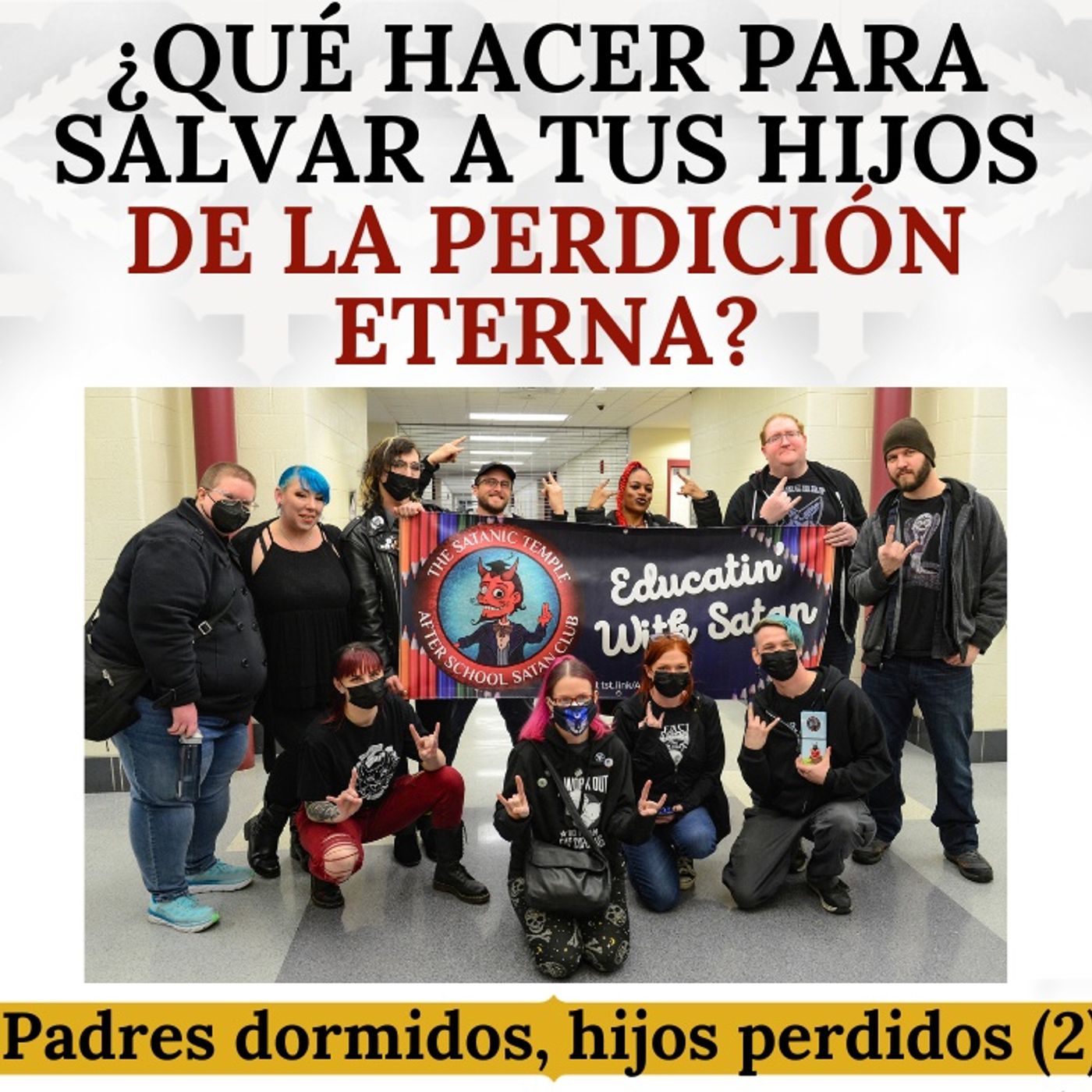 ¿Qué hacer para salvar tus hijos de la perdición eterna? Padres dormidos, hijos perdidos (2ª Parte)