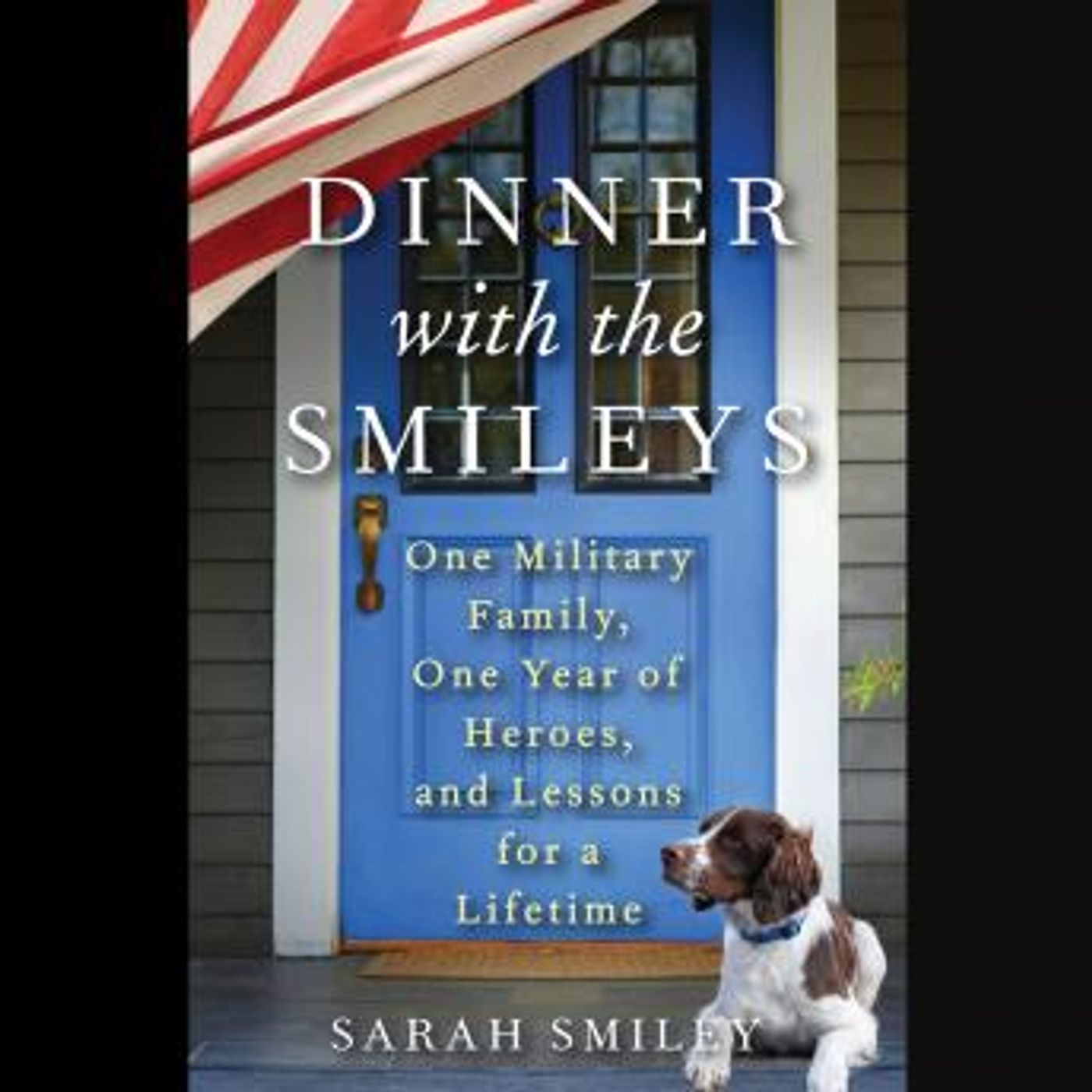 Dinner with the Smileys: One Military Family, One Year of Heroes, and Lessons for a Lifetime by Sarah Smiley episode artwork
