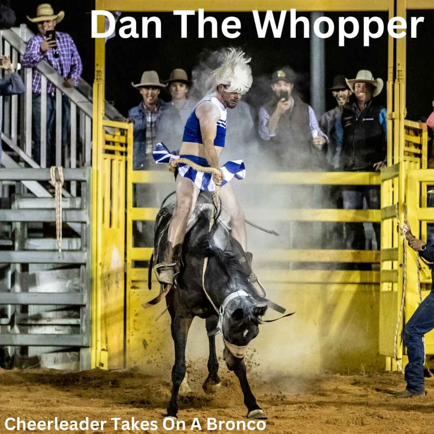 Dan The Whopper : Cheerleader Takes On A Bronco
