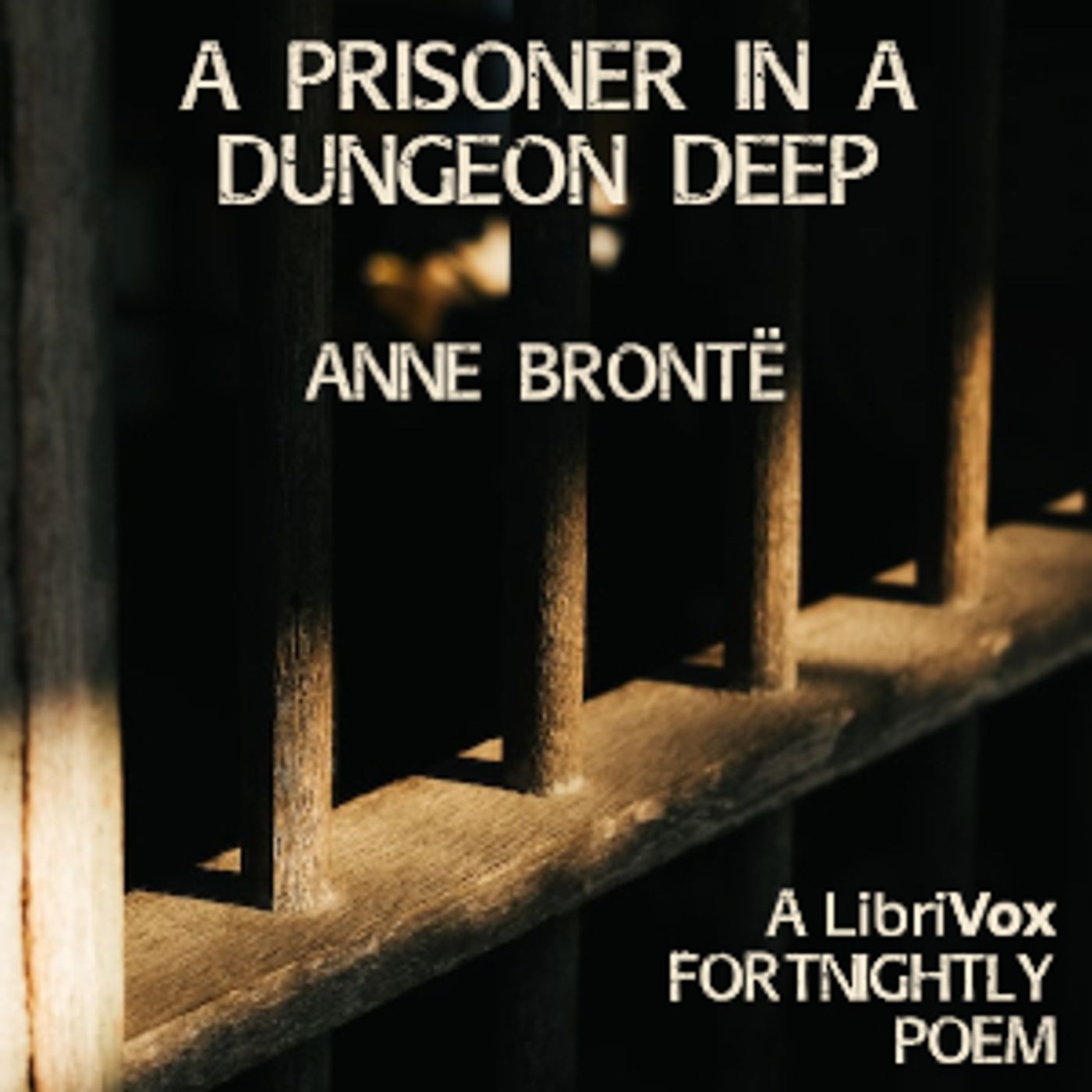 Anne Brontë (1820 - 1849) - A Prisoner In A Dungeon Deep