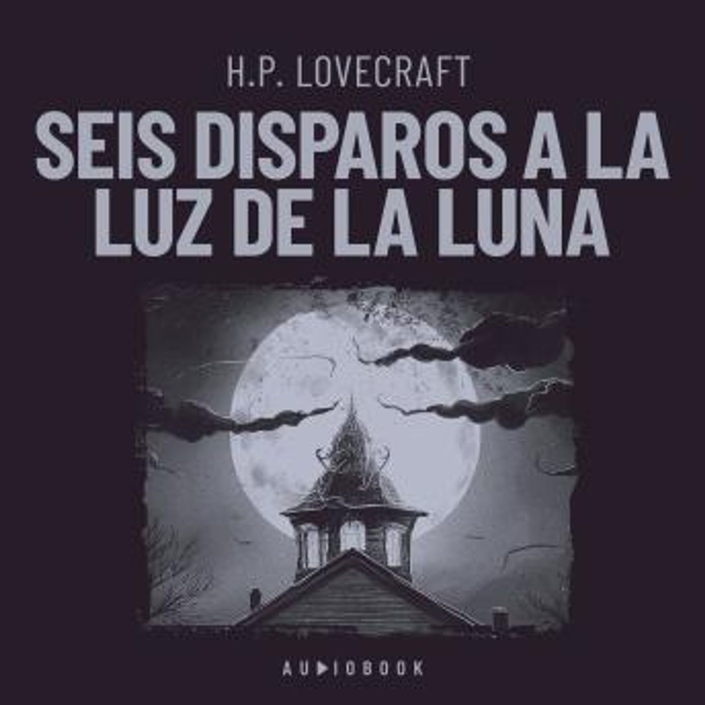 [Spanish] - Seis disparos a la luz de la luna by H.P. Lovecraft episode artwork