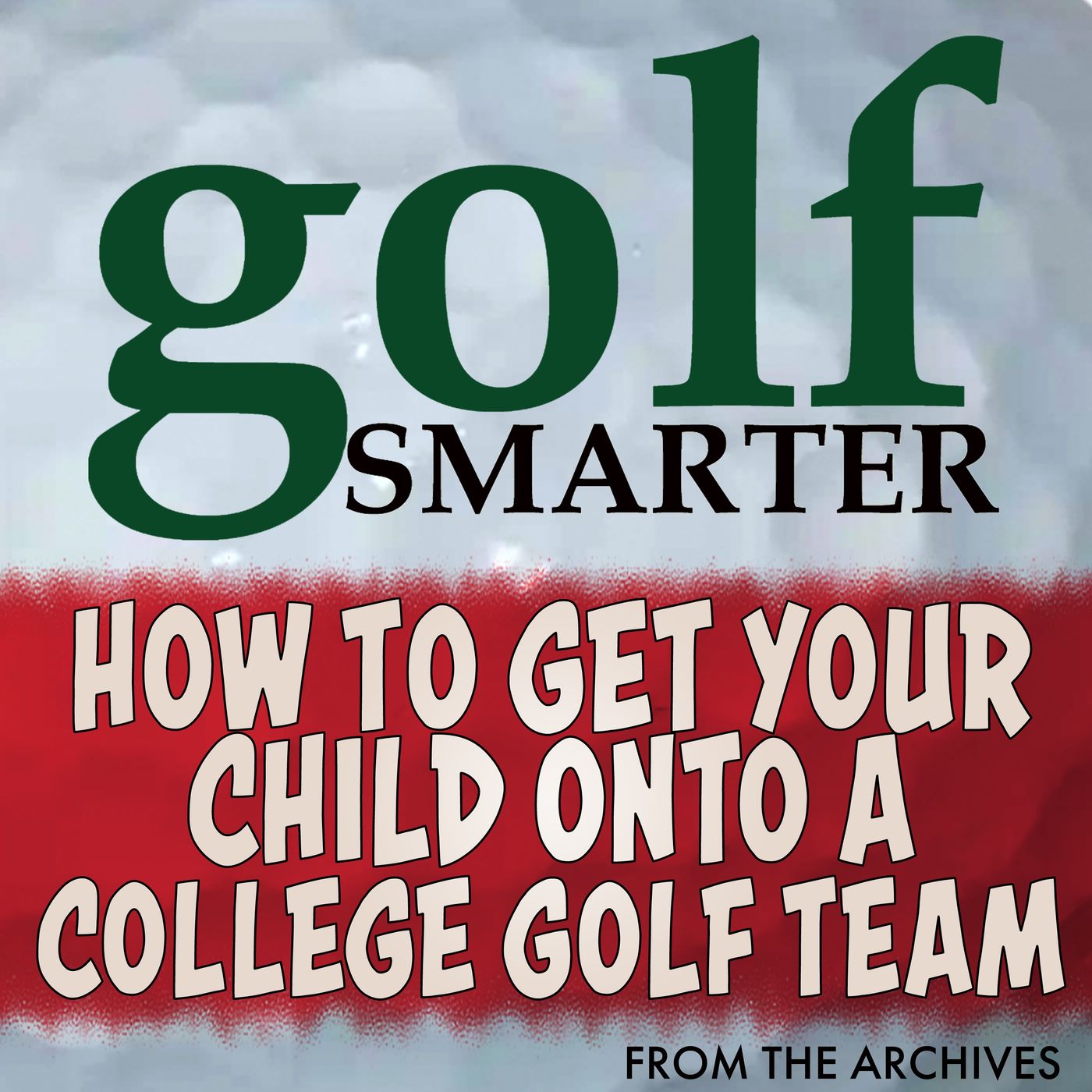 How To Get Your Child Into A College Golf Program featuring Andy Walker