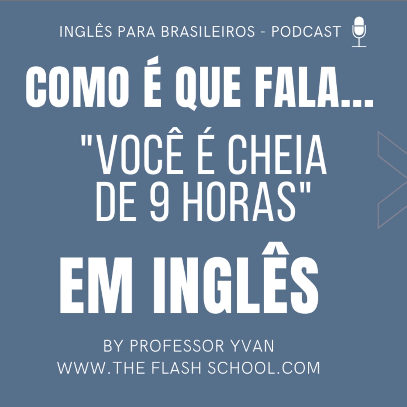 Como é que se fala "Você é fresco" ou "Você é cheio de 09 horas" em inglês? episode artwork
