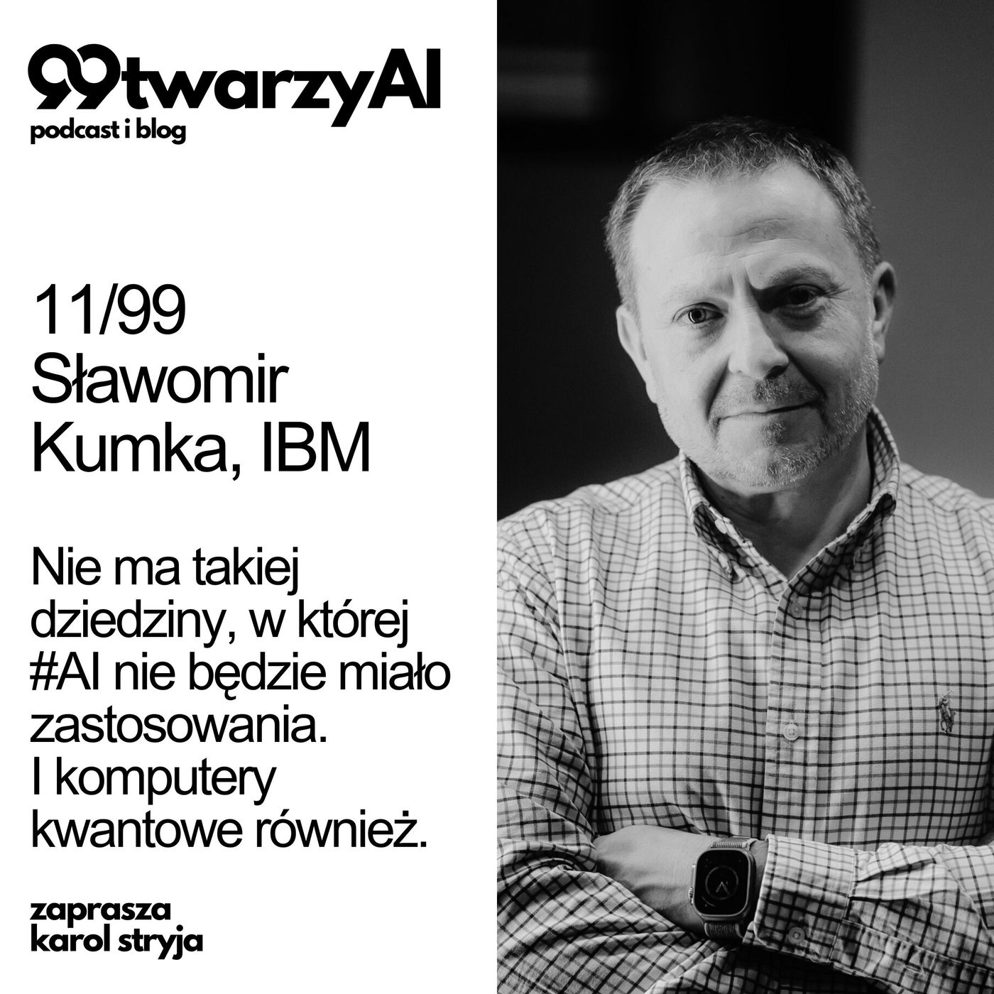 11/99 - Nie ma takiej dziedziny, w której #AI nie będzie miało zastosowania. I komputery kwantowe również -  Sławek Kumka, IBM