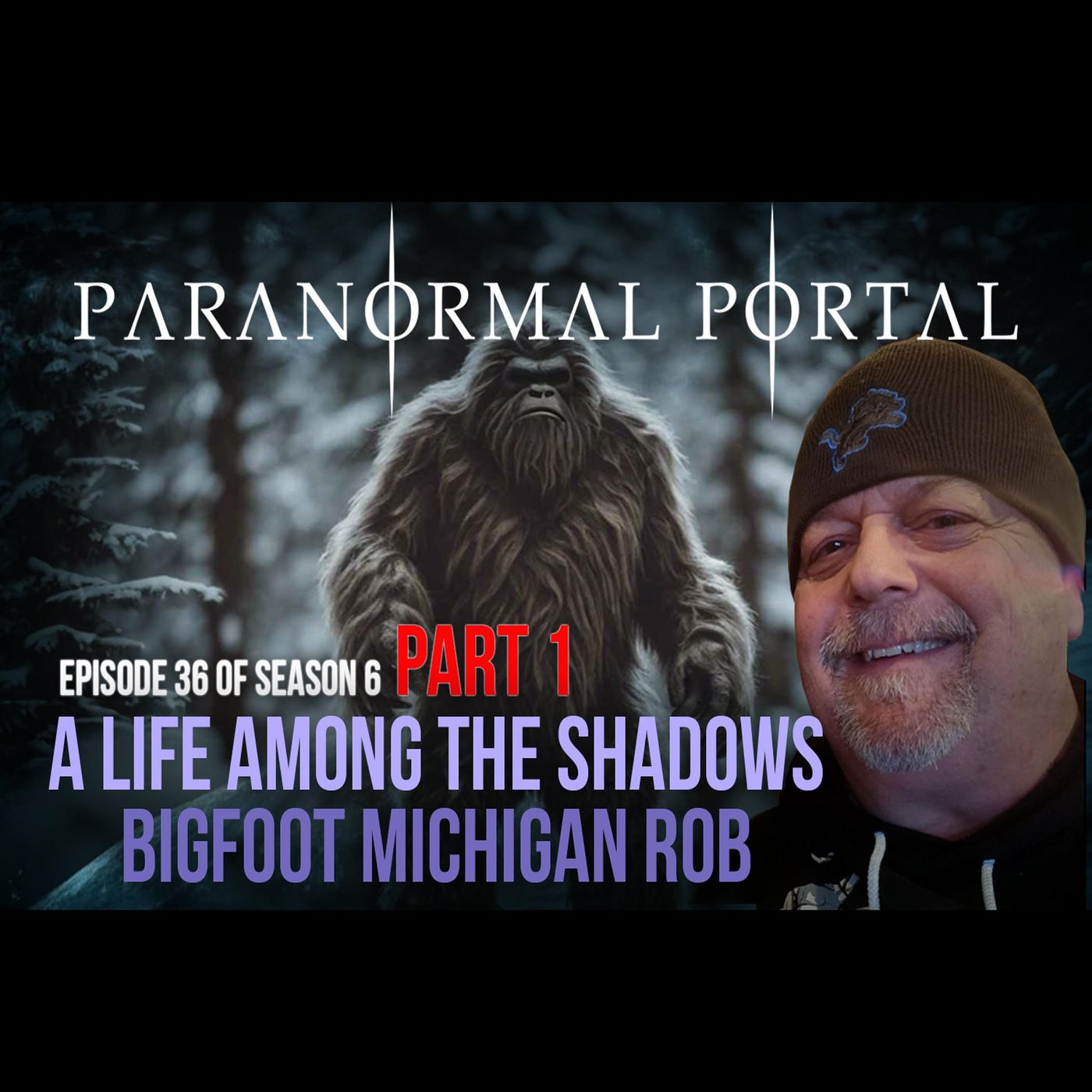 S6EP36- A Life Among The Shadows - PART 1 - Bigfoot Michigan Rob episode artwork