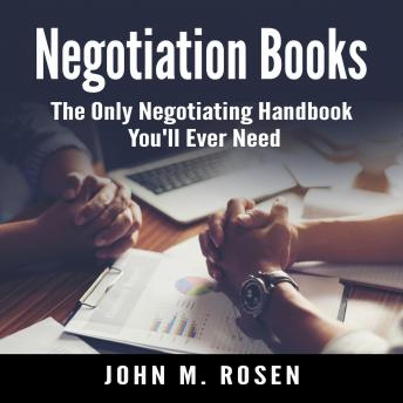Negotiation Books: The Only Negotiating Handbook You'll Ever Need by John M. Rosen episode artwork